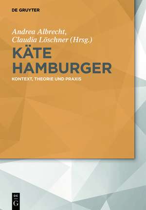 Käte Hamburger: Kontext, Theorie und Praxis de Andrea Albrecht