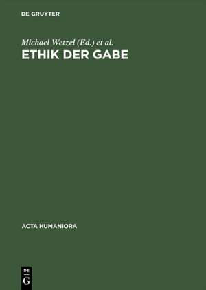 Ethik der Gabe: Denken nach Jacques Derrida de Michael Wetzel