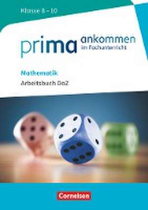 Prima ankommen Mathematik: Klasse 8-10 - Arbeitsbuch DaZ mit Lösungen de Michael Bockhorn-Vonderbank