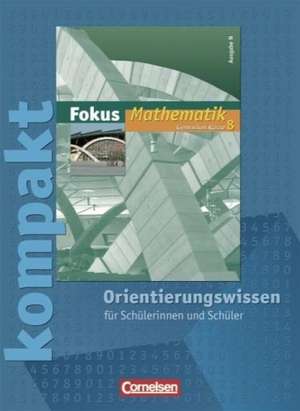 Fokus kompakt Mathematik 8. Schuljahr. Ausgabe N. Gymnasium. Orientierungswissen de Dietmar Scholz