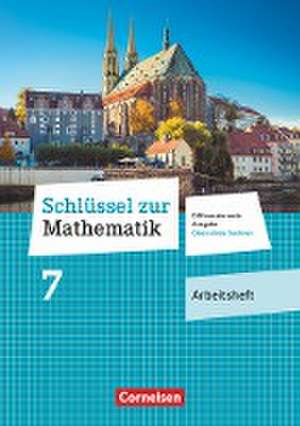 Schlüssel zur Mathematik 7. Schuljahr. Oberschule Sachsen - Arbeitsheft mit Lösungsbeileger