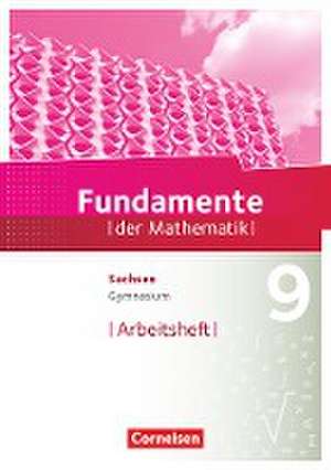 Fundamente der Mathematik 9. Schuljahr - Sachsen - Arbeitsheft mit Lösungen