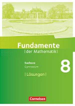 Fundamente der Mathematik 8. Schuljahr - Sachsen - Lösungen zum Schülerbuch