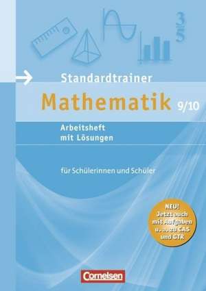 Standardtrainer Mathematik 9./10. Schuljahr. Arbeitsheft mit Lösungen de Lothar Flade