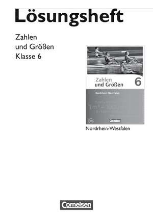 Zahlen und Größen 6. Schuljahr. Lösungen zum Schülerbuch. Nordrhein-Westfalen Kernlehrpläne. Ausgabe 2013 de Ilona Gabriel