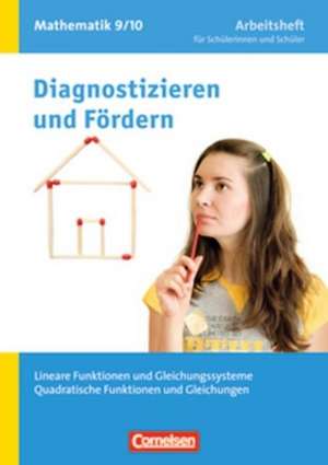 Diagnostizieren und Fördern in Mathematik 9./10. Schuljahr. Lineare Funktionen und Gleichungssysteme, Quadratische Funktionen und Gleichungen de Claus Arndt