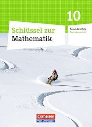 Mathematik 10. Schuljahr. Schülerbuch Schlüssel . Sekundarschule Sachsen-Anhalt de Ilona Gabriel