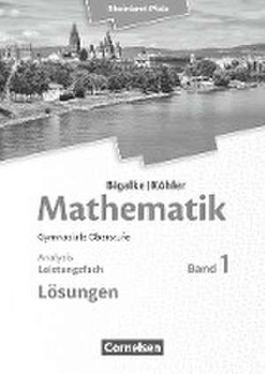 Mathematik Sekundarstufe II - Rheinland-Pfalz. Leistungsfach Band 1 - Analysis. Lösungen de Anton Bigalke