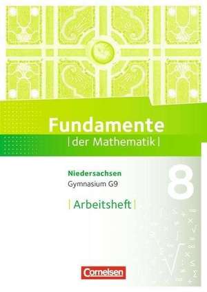 Fundamente der Mathematik 8. Schuljahr. Arbeitsheft mit Lösungen. Gymnasium Niedersachsen de Andreas Pallack