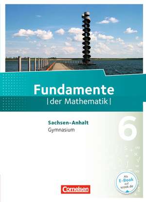 Fundamente der Mathematik 6. Schuljahr. Schülerbuch Gymnasium Sachsen-Anhalt de Ralf Benölken