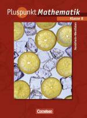 Pluspunkt Mathematik 8. Schuljahr. Schülerbuch. Neue Kernlehrpläne. Hauptschule Nordrhein-Westfalen