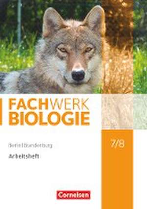 Fachwerk Biologie 7./8. Schuljahr - Berlin/Brandenburg - Arbeitsheft de Adria Wehser