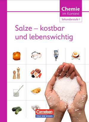 Chemie im Kontext : Salze - kostbar und lebenswichtig. Sekundarstufe I. Östliche Bundesländer und Berlin de Petra Wlotzka