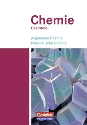 Chemie Oberstufe. Östliche Bundesländer und Berlin 1. Allgemeine Chemie, Physikalische Chemie de Karin Arnold