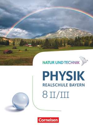 Natur und Technik - Physik Band 8: Wahlpflichtfächergruppe II-III - Realschule Bayern - Schülerbuch de Viola Bauer