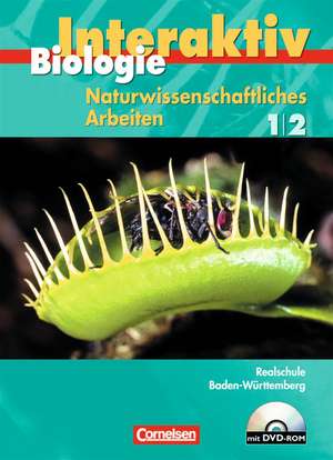 Biologie interaktiv - Realschule Baden-Württemberg - Naturwissenschaftliches Arbeiten. Gesamtband - Schülerbuch de Gabriele Gräbe