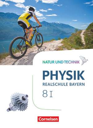 Natur und Technik - Physik Band 8: Wahlpflichtfächergruppe I - Realschule Bayern - Schülerbuch de Viola Bauer