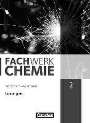 Fachwerk Chemie 02: 9./10. Schuljahr Lösungen. Nordrhein-Westfalen de Elke Freiling-Fischer