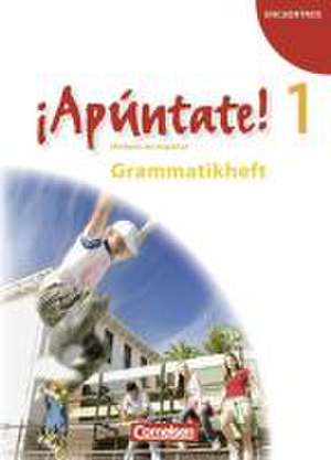 ¡Apúntate! - Ausgabe 2008 - Band 1 - Grammatikheft de Joachim Balser