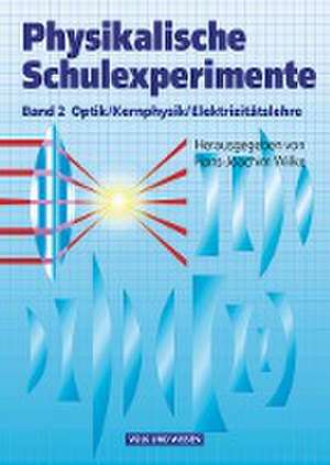 Physikalische Schulexperimente 2. Optik, Kernphysik, Elektrizitätslehre de Wolfgang Krug