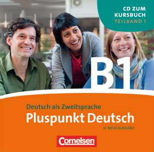 Pluspunkt Deutsch. Neue Ausgabe. Teilband 1 des Gesamtbandes 3 (Lektionen 1-6 inkl. Station 2). CD de Joachim Schote