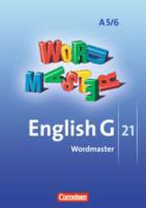 English G 21. Ausgabe A5 und A 6. Abschlussband 5-jährige und 6-jährige Sekundarstufe I. Wordmaster de Wolfgang Neudecker