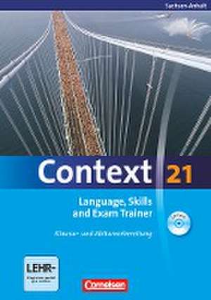 Context 21. Language, Skills and Exam Trainer - Klausur- und Abiturvorbereitung. Workbook. Sachsen-Anhalt de Mervyn Whittaker