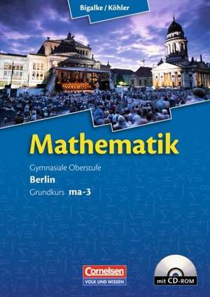 Mathematik Sekundarstufe 2 Grundkurs ma-3 Qualifikationsphase. Schülerbuch Berlin de Gabriele Ledworuski