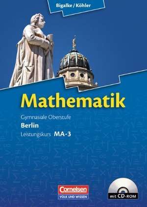 Mathematik Sekundarstufe II. Leistungskurs MA-3. Qualifikationsphase Berlin. Schülerbuch mit CD-ROM de Gabriele Ledworuski