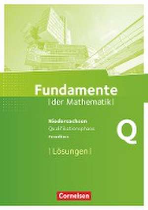 Fundamente der Mathematik Qualifikationsphase - Grundkurs - Niedersachsen - Lösungen zum Schülerbuch