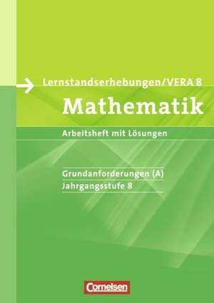 Lernstandserhebungen Mathematik 8. Schuljahr: Grundanforderungen (A). Arbeitsheft mit Lösungen. Nordrhein-Westfalen de Ilona Gabriel