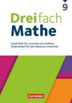 Dreifach Mathe 9. Schuljahr - Zu allen Ausgaben - Arbeitsheft für Lernende mit erhöhtem Förderbedarf