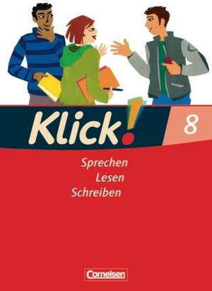 Klick! Deutsch 8. Schuljahr. Sprechen, Lesen, Schreiben. Westliche Bundesländer de Nina Bähnk