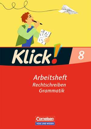 Klick! Deutsch 8. Schuljahr. Rechtschreiben und Grammatik / Schreiben und Lesen. Arbeitshefte. Westliche Bundesländer de Miriam Wiedner