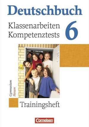 Deutschbuch 6. Schuljahr. Hessen. Klassenarbeiten und Lernstandstests de Kerstin Förster