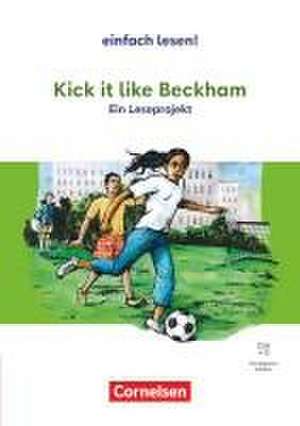 Einfach lesen! Empfohlen für das 8.-10. Schuljahr - Kick it like Beckham de Cornelia Witzmann