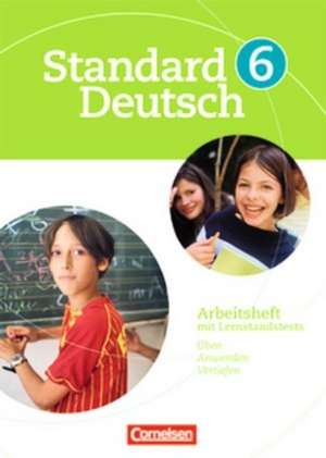 Standard Deutsch 6. Schuljahr. Arbeitsheft mit Lösungen. Grundausgabe de Annette Brosi