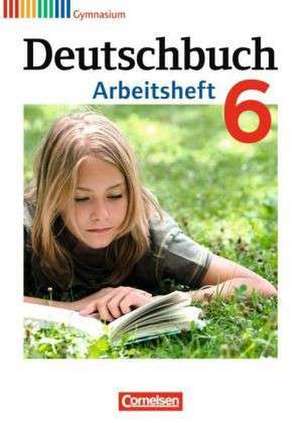 Deutschbuch 6. Schuljahr. Arbeitsheft mit Lösungen. Gymnasium Allgemeine Ausgabe de Cordula Grunow