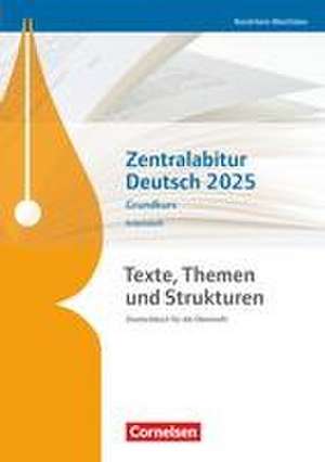 Texte, Themen und Strukturen. Zentralabitur Deutsch 2025 - Grundkurs - Nordrhein-Westfalen - Arbeitsheft de Christoph Fischer