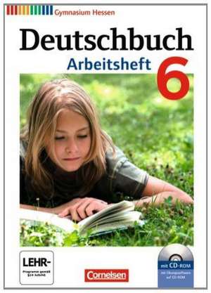 Deutschbuch 6. Schuljahr. Arbeitsheft mit Lösungen und Übungs-CD-ROM. Gymnasium Hessen de Cordula Grunow