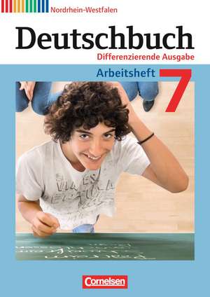 Deutschbuch 7. Schuljahr. Arbeitsheft mit Lösungen. Differenzierende Ausgabe Nordrhein-Westfalen de Friedrich Dick