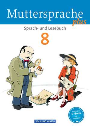 Muttersprache plus 8. Schuljahr. Schülerbuch. Allgemeine Ausgabe für Berlin, Brandenburg, Mecklenburg-Vorpommern, Sachsen-Anhalt, Thüringen de Hartmut Frentz