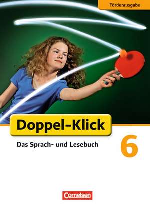 Doppel-Klick - Förderausgabe. Inklusion: für erhöhten Förderbedarf 6. Schuljahr. Schülerbuch de Margret Angel