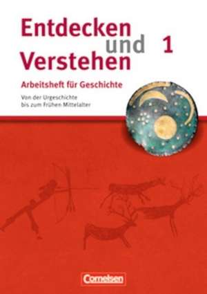 Entdecken und Verstehen. Arbeitsheft 1. Geschichte de Hagen Schneider