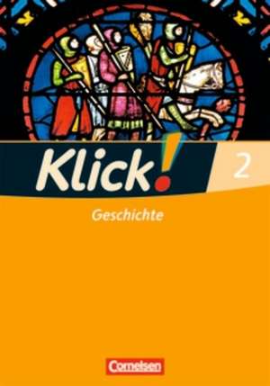 Klick! Geschichte, Erdkunde, Politik 2. Geschichte. Arbeitsheft de Silke Weise