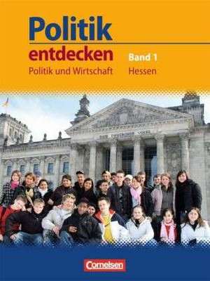 Politik entdecken 7. Schuljahr Schülerbuch. Politik und Wirtschaft Hessen de Thomas Berger-v. d. Heide