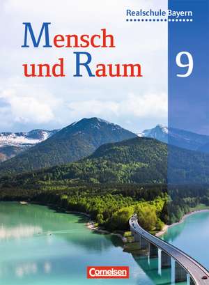 Mensch und Raum 9. Jahrgangsstufe. Schülerbuch. Geographie Realschule Bayern de Astrid Haringer