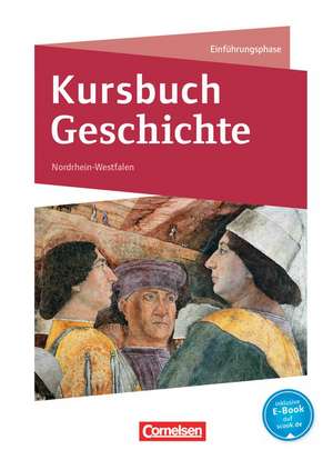 Kursbuch Geschichte Einführungsphase. Schülerbuch Nordrhein-Westfalen de Karin Laschewski-Müller