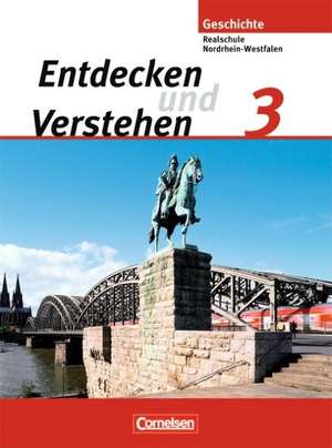 Entdecken und Verstehen 3. Schülerbuch. Realschule und Gesamtschule Nordrhein-Westfalen. Neubearbeitung de Thomas Berger-von der Heide