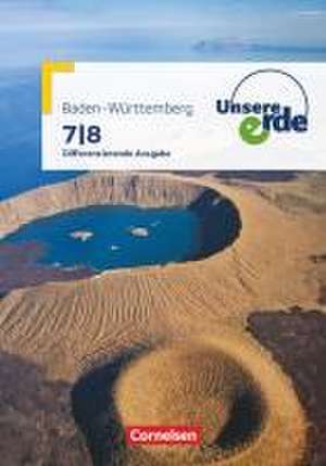 Unsere Erde Band 2: 7./8. Schuljahr- Differenzierende Ausgabe Baden-Württemberg - Schülerbuch de Martina Flath